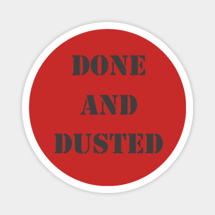 Done And Dusted Magnet